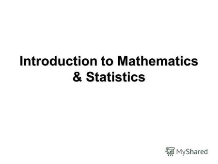 Introduction to Mathematics & Statistics. SETS (1) A set is a well-specified collection of elements These elements can be finite or infinite Finite set: