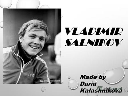 VLADIMIR SALNIKOV Made by Daria Kalashnikova. (MAY 21, 1960, LENINGRAD, USSR) - A FAMOUS SOVIET SWIMMER, FOUR-TIME OLYMPIC GOLD MEDALIST AND MULTIPLE.