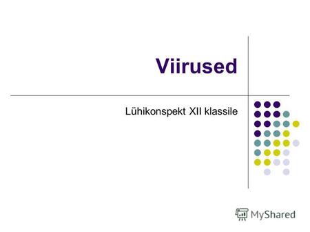 Viirused Lühikonspekt XII klassile. Viirused kui elusa ja eluta looduse vahevormid Elusorganismide tunnused Koosnevad valkudest ja nukleiinhapetest Paljunevad.