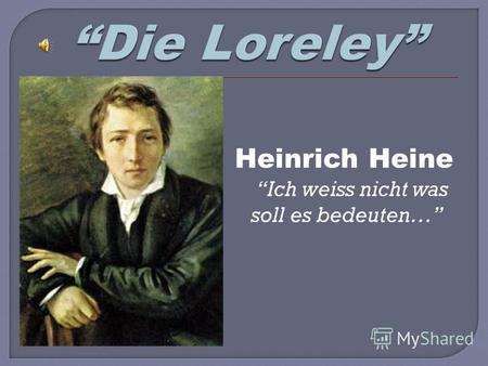 Heinrich Heine Ich weiss nicht was soll es bedeuten…