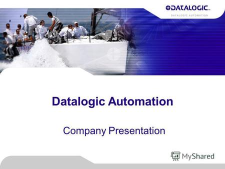 Datalogic Automation Company Presentation. 2 © Copyright Datalogic 2007-2010© Copyright Datalogic 2007-2010 © Copyright Datalogic 2007-2010 Datalogic.