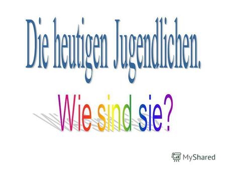 www.jugendforschung.de Viele deutschen Jugendlichen beantworten die folgenden Fragen: Meine Zukunft?