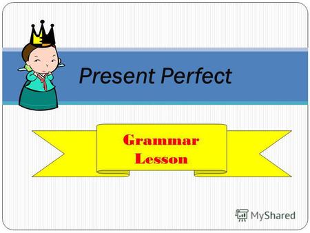 Present Perfect Grammar Lesson. Сравните : He is drawing a picture. She has drawn a picture.