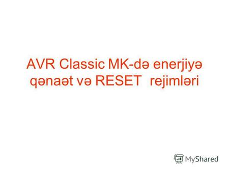 AVR Classic MK-də enerjiyə qənaət və RESET rejimləri.