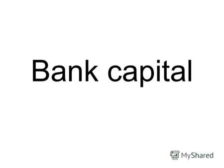 Bank capital. Functions of bank capital Main functions Loss-absorbing function The confidence function Secondary functions The financing function.