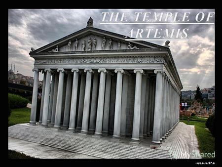 The temple of Artemis is known as one of the Seven Wonders of the ancient world. It has been built in the areas of Ephesus on a flat area which has over.