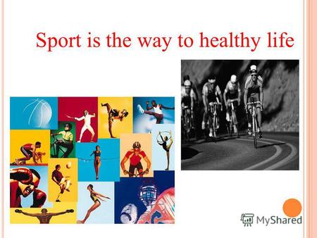 Sport is the way to healthy life. Roller-skatingКатание на роликах SkiingПлавание SwimmingГибкий HikingВелоспорт CyclingКатание на коньках SkatingКатание.