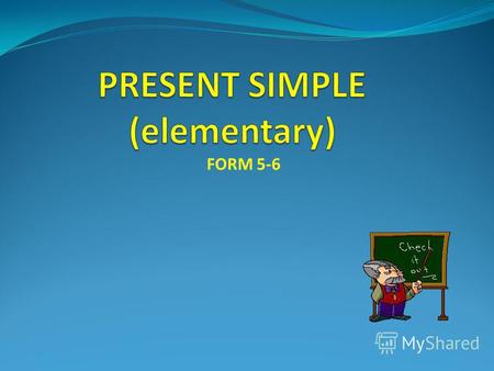FORM 5-6 Present Simple- Настоящее простое время Употребление Действие происходит регулярно, часто, обычно. She works in an office. Постоянная, повторяющаяся.