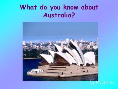 What do you know about Australia?. What is the official name of the country? The Commonwealth of Australia.