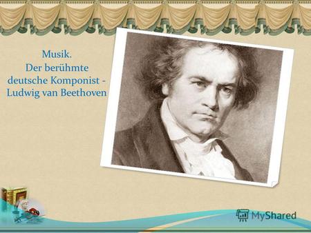 Musik. Der berühmte deutsche Komponist - Ludwig van Beethoven.
