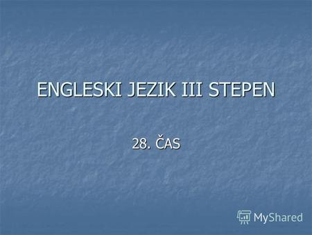 ENGLESKI JEZIK III STEPEN 28. ČAS. MOCK TEST 2 I Put the verb in brackets in the correct form. I Put the verb in brackets in the correct form. Every Monday,