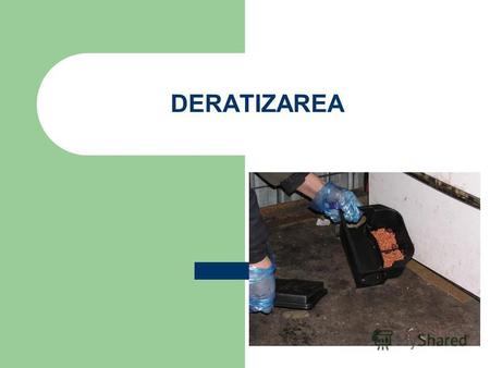 DERATIZAREA. Un sistem de măsuri de luptă cu rozătoarele, purtători de agenţi infecţioşi (parazitari) ce prezintă pericol epidemiologic deasemeni care.
