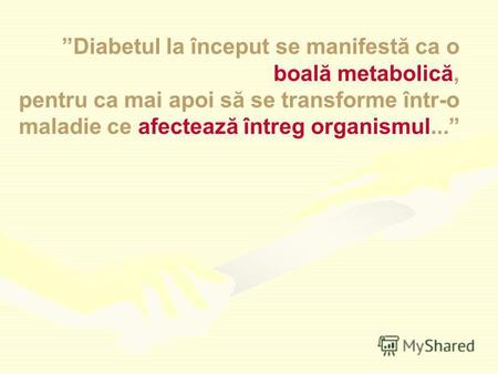 Diabetul la început se manifestă ca o boală metabolică, pentru ca mai apoi să se transforme într-o maladie ce afectează întreg organismul...