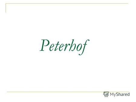 Peterhof Peterhof (Peterhof, «den Hof Pjotrs») die Schloß- Parkgruppe auf der Südküste des Finnischen Meerbusens, befindet sich auf dem Territorium der.