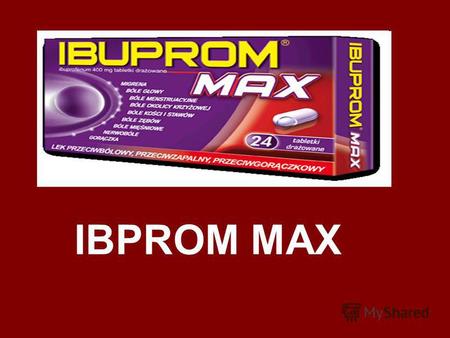 IBPROM MAX Загальна інформація препарату Назва: ІБУПРОМ МАКС Міжнародна непатентована назва: Ibuprofen Виробник: US Pharmacia для UNILAB LP, Польща/США.