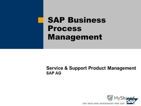 SAP Business Process Management Service & Support Product Management SAP AG.