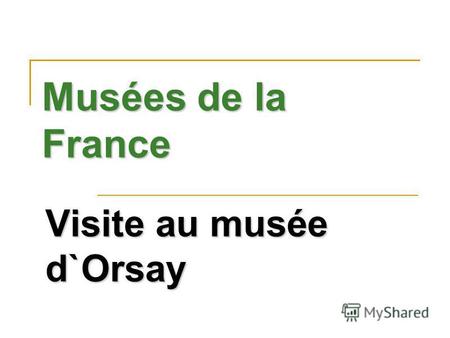Musées de la France Visite au musée d`Orsay. Музеи Франции Экскурсия в музей д`Орсэ.