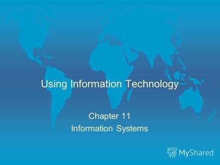 Using Information Technology Chapter 11 Information Systems.