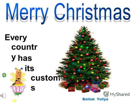 . Every custom s countr y has its Batluk Yuliya. Christmas in Great Britain the 25 th of December (Julian calendar) decorate streets with coloured lights;