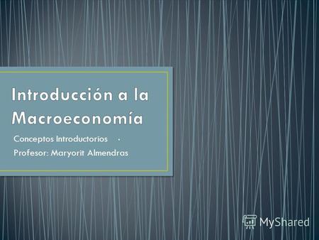 . Conceptos Introductorios Profesor: Maryorit Almendras.