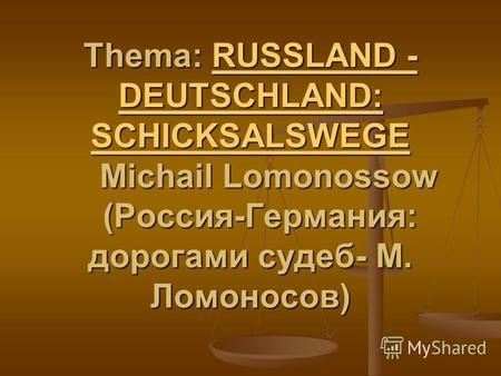 Thema: RUSSLAND - DEUTSCHLAND: SCHICKSALSWEGE Michail Lomonossow (Россия-Германия: дорогами судеб- М. Ломоносов) RUSSLAND - DEUTSCHLAND: SCHICKSALSWEGERUSSLAND.