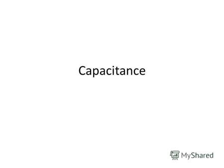 Capacitance. Capacitance is the ability of a body to store an electrical charge. Any body or structure that is capable of being charged, either with static.