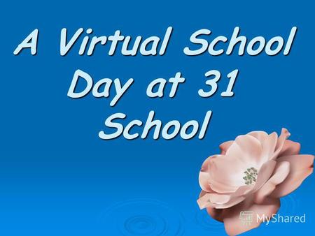 A Virtual School Day at 31 School. Arrive – приезжать Arrive – приезжать Travel – приезжать Travel – приезжать Walk – ходить пешком Walk – ходить пешком.