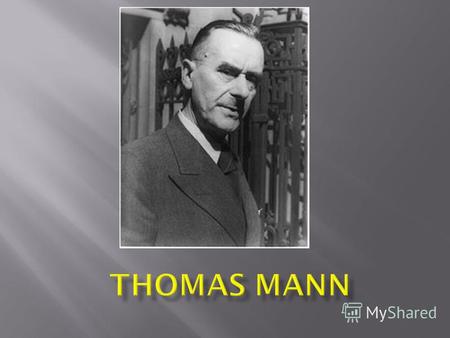Paul Thomas Mann (* 6. Juni 1875 in Lübeck; 12. August 1955 in Zürich) war ein deutscher Schriftsteller. Er zählt zu den bedeutendsten Erzählern deutscher.