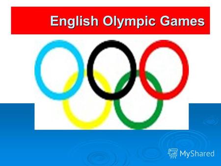 English Olympic Games English Olympic Games. School clubs.