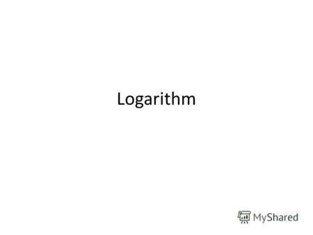 Logarithm The logarithm of a number is the exponent by which another fixed value, the base, has to be raised to produce that number. For example, the logarithm.