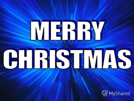 Christmas ['kr ɪ sməs] – Рождество celebration [ ̗ selə'bre ɪʃ n] – празднование miracle [ 'm ɪ rəkl ]- чудо beginning [ b ɪ 'g ɪ n ɪ ŋ]- начало to do.