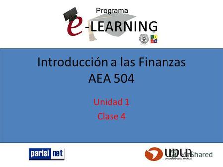 Introducción a las Finanzas AEA 504 Unidad 1 Clase 4.