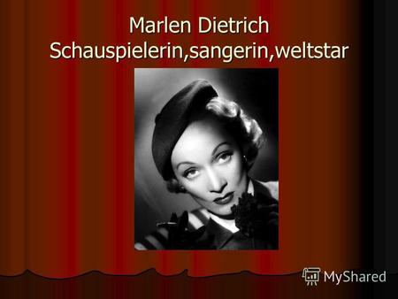 Marlen Dietrich Schauspielerin,sangerin,weltstar.