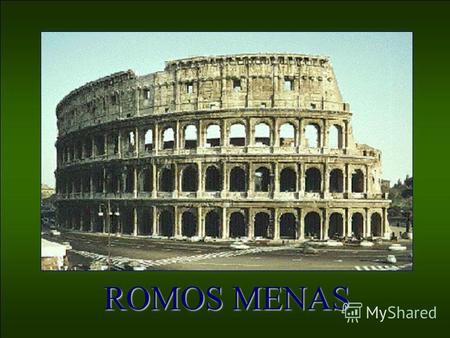 ROMOS MENAS. Pastatų perdengimams romėnai išmoko statyti: arkas kupolus skliautus.