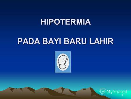 1 HIPOTERMIA PADA BAYI BARU LAHIR. 2 PENDAHULUAN Bayi baru lahir dan proses termoregulasi Hipotermi dapat terjadi pada setiap bayi baru lahir Bayi baru.