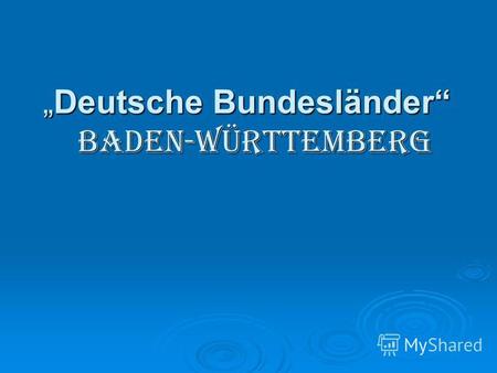 Deutsche Bundesländer Baden-WürttembergDeutsche Bundesländer Baden-Württemberg.