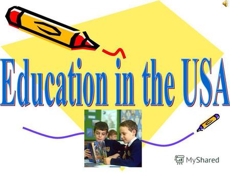 The American system of school education differs from the systems in other countries. There are state public schools, private elementary schools and private.