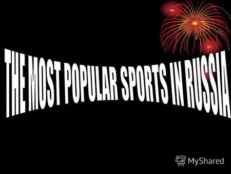 Sport is very popular in Russia.More than 30 million people go to sport centres. There are a lot of different sports that are very popular in Russia.