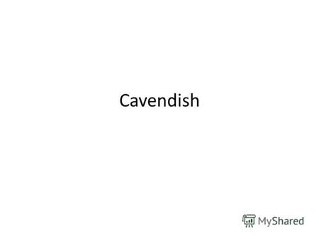 Cavendish The Cavendish experiment, performed in 1797–98 by British scientist Henry Cavendish, was the first experiment to measure the force of gravity.