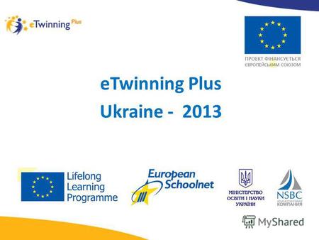 ETwinning Plus Ukraine - 2013. Новини в сфері eTwinning Plus та плани на майбутнє.