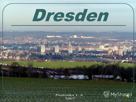 Dresden Dresden ist das politische und kulturelle Zentrum des Landes Sachsen. Wappen.