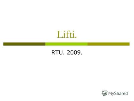Lifti. RTU. 2009.. Normatīvie akti. Noteikumi par liftu un to drošības sastāvdaļu projektēšanas, ražošanas un liftu uzstādīšanas atbilstības novērtēšanu.