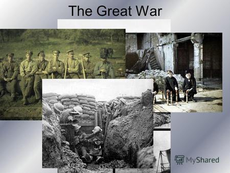 The Great War. ПЕРВАЯ МИРОВАЯ ВОЙНА (28 июля 1914 – 11 ноября 1918) Первый военный конфликт мирового масштаба, в который были вовлечены 38 из существовавших.