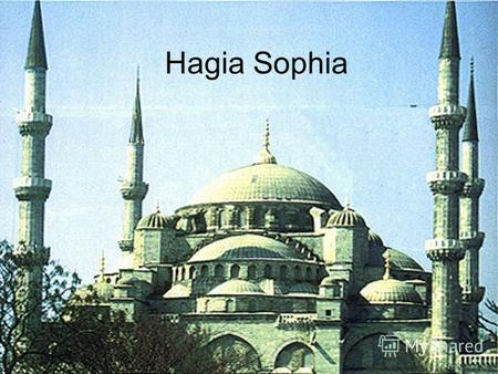 Hagia Sophia. Saint Sofia, church of Divine Wisdom, one of the most important and most wonderful buildings in history of world architecture. For all Christians.