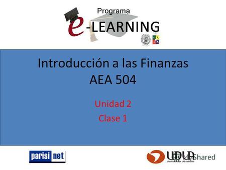 Introducción a las Finanzas AEA 504 Unidad 2 Clase 1.