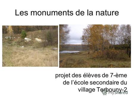 Les monuments de la nature projet des élèves de 7-ème de lécole secondaire du village Terbouny-2.