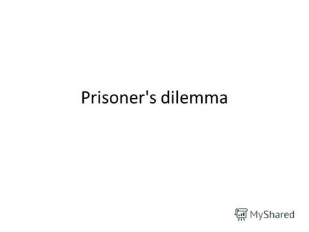 Prisoner's dilemma. The prisoner's dilemma is a canonical example of a game analyzed in game theory that shows why two individuals might not cooperate,