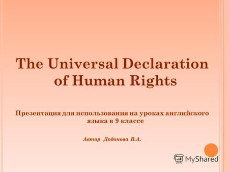 The Universal Declaration of Human Rights was adopted in 1948 by the UNs General Assembly.