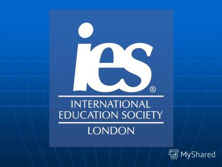 International Education Society the only European society specializing in certification of educational institutions the only European society specializing.