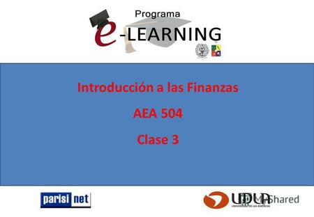 Introducción a las Finanzas AEA 504 Clase 3. Sección 2, Parte 2 Aplicaciones del valor del dinero en el tiempo …. 2.1Capitalizacion.